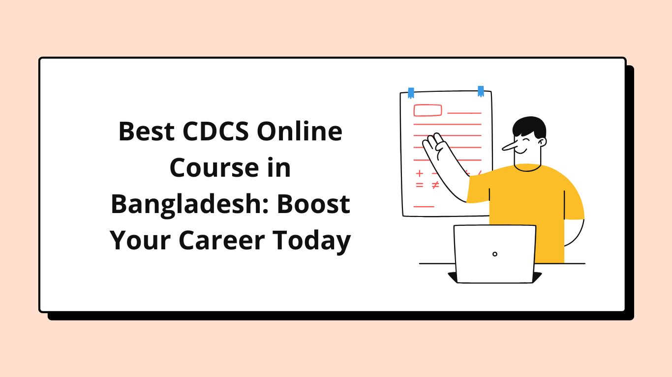 Best CDCS Online Course in Bangladesh: Boost Your Career Today
